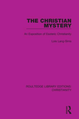 The Christian Mystery: An Exposition of Esoteric Christianity