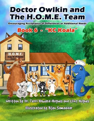 Doctor Owlkin and The H.O.M.E. Team Book 6 - KC Koala