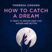 Cover image for How to Catch a Dream: 21 Ways to Dream (and Live) Bigger and Better