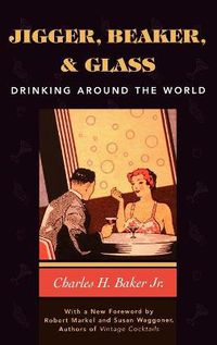Cover image for Jigger, Beaker and Glass: Drinking Around the World