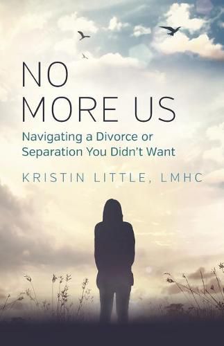 Cover image for No More Us: Navigating a Divorce or Separation You Didn't Want