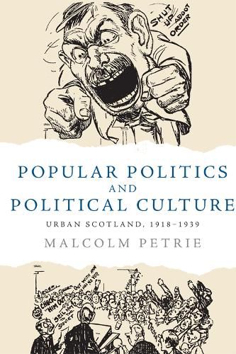 Cover image for Popular Politics and Political Culture: Urban Scotland, 1918-1939