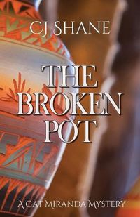 Cover image for The Broken Pot: Cat Miranda Mystery #3