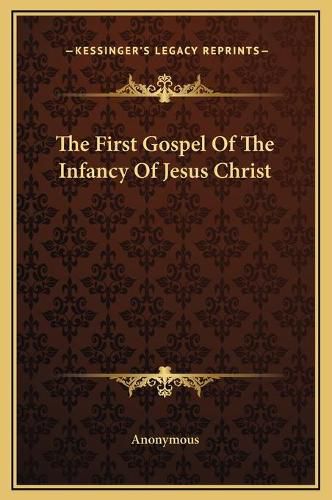 Cover image for The First Gospel of the Infancy of Jesus Christ