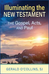 Cover image for Illuminating the New Testament: The Gospels, Acts, and Paul