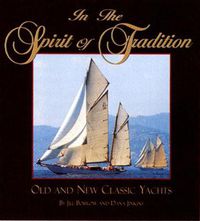 Cover image for In the Spirit of Tradition: Old and New Classic Yachts