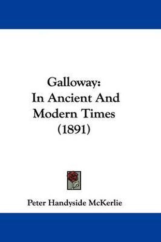 Galloway: In Ancient and Modern Times (1891)