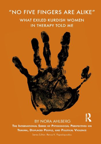 Cover image for No Five Fingers are Alike: What Exiled Kurdish Women in Therapy told me