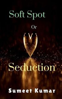 Cover image for Soft Spot Or Seduction