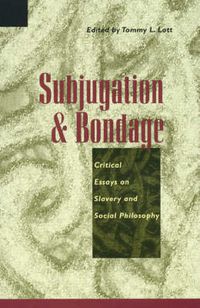 Cover image for Subjugation and Bondage: Critical Essays on Slavery and Social Philosophy