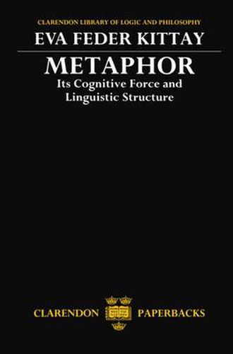 Cover image for Metaphor: Its Cognitive Force and Linguistic Structure