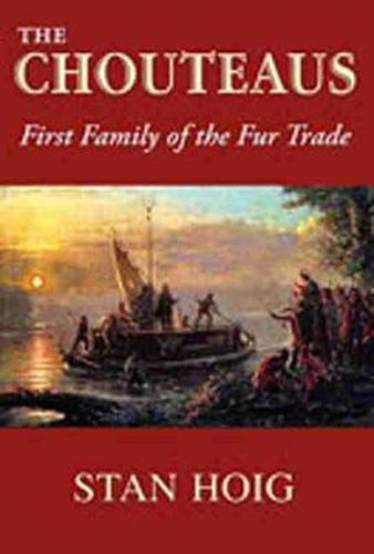 Cover image for The Chouteaus: First Family of the Fur Trade