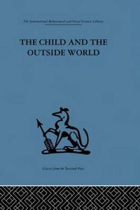 Cover image for The Child and the Outside World: Studies in developing relationships