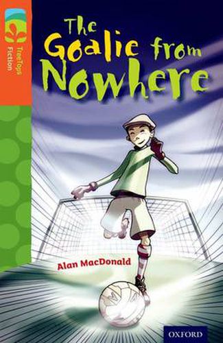 Cover image for Oxford Reading Tree TreeTops Fiction: Level 13 More Pack A: The Goalie from Nowhere