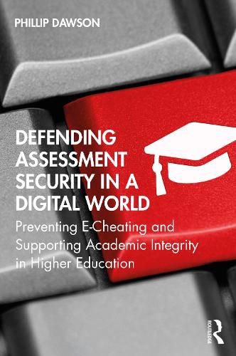 Cover image for Defending Assessment Security in a Digital World: Preventing E-Cheating and Supporting Academic Integrity in Higher Education