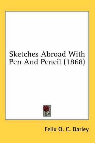 Cover image for Sketches Abroad with Pen and Pencil (1868)