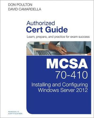 Cover image for MCSA 70-410 Cert Guide R2: Installing and Configuring Windows Server 2012