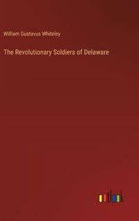 Cover image for The Revolutionary Soldiers of Delaware