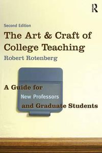 Cover image for The Art and Craft of College Teaching: A Guide for New Professors and Graduate Students