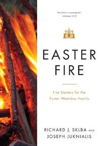 Cover image for Easter Fire: Fire Starters for the Easter Weekday Homily