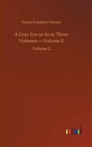 A Gray Eye or So in Three Volumes-Volume II: Volume 2