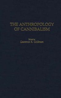 Cover image for The Anthropology of Cannibalism