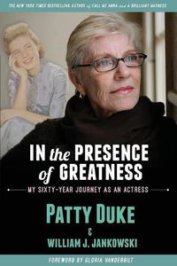 Cover image for In the Presence of Greatness: My Sixty-Year Journey as an Actress