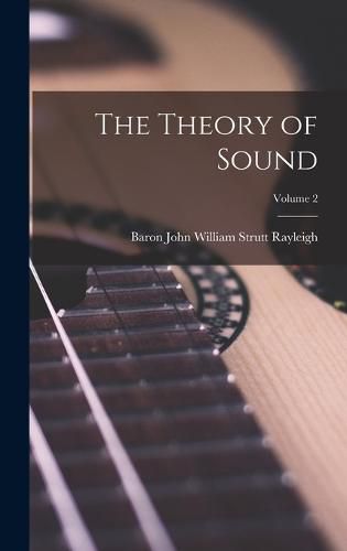 Cover image for The Theory of Sound; Volume 2