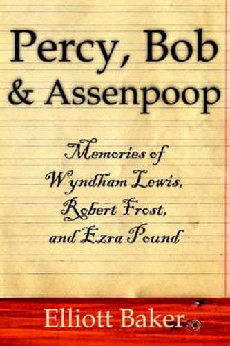 Percy, Bob and Assenpoop: Memories of Wyndham Lewis, Robert Frost, and Ezra Pound