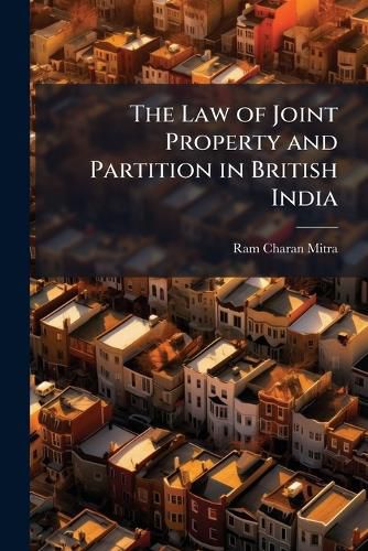 Cover image for The Law of Joint Property and Partition in British India