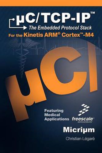 Cover image for C/TCP-IP, the Embedded Protocol Stack for the Kinetis Arm Cortex-M4