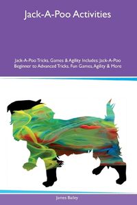Cover image for Jack-A-Poo Activities Jack-A-Poo Tricks, Games & Agility Includes