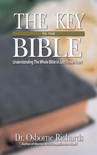 Cover image for The Key to the Bible: Understanding the Whole Bible in Just Three Hours
