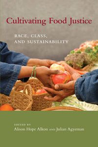 Cover image for Cultivating Food Justice: Race, Class, and Sustainability
