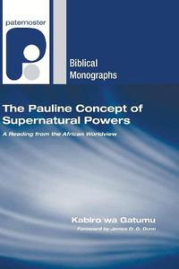 Cover image for The Pauline Concept of Supernatural Powers: A Reading from the African Worldview