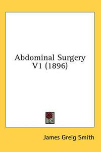 Cover image for Abdominal Surgery V1 (1896)