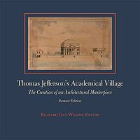 Cover image for Thomas Jefferson's Academical Village: The Creation of an Architectural Masterpiece