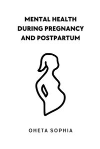 Cover image for Mental Health During Pregnancy and Postpartum