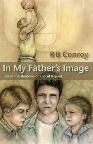 Cover image for In My Father's Image: Life in the Shadows of a Local Legend