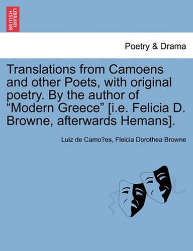 Cover image for Translations from Camoens and Other Poets, with Original Poetry. by the Author of Modern Greece [I.E. Felicia D. Browne, Afterwards Hemans].