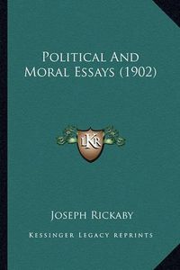 Cover image for Political and Moral Essays (1902)