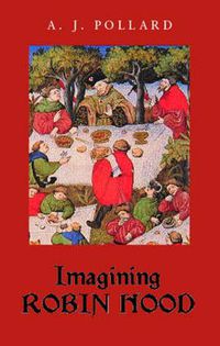 Cover image for Imagining Robin Hood: The Late-Medieval Stories in Historical Context