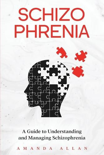 Cover image for Schizophrenia: A Guide to Understanding and Managing Schizophrenia