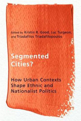 Cover image for Segmented Cities?: How Urban Contexts Shape Ethnic and Nationalist Politics