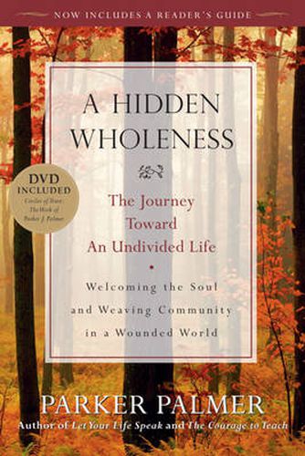 A Hidden Wholeness: The Journey Toward an Undivided Life, Parker J ...