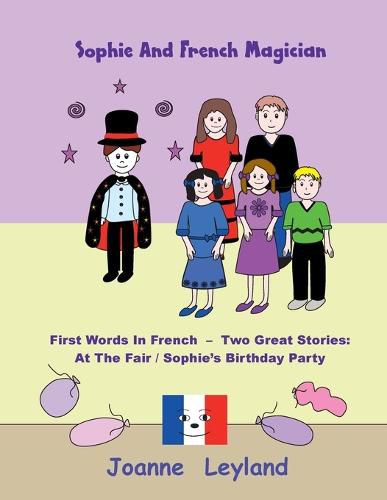 Sophie And The French Magician: First Words In French - Two Great Stories: At The Fair / Sophie's Birthday Party