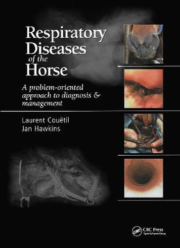 Respiratory Diseases of the Horse: A Problem-Oriented Approach to Diagnosis and Management