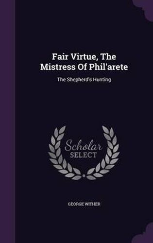 Cover image for Fair Virtue, the Mistress of Phil'arete: The Shepherd's Hunting