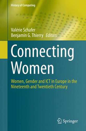 Cover image for Connecting Women: Women, Gender and ICT in Europe in the Nineteenth and Twentieth Century