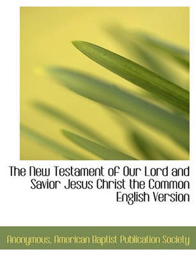 Cover image for The New Testament of Our Lord and Savior Jesus Christ the Common English Version